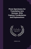 Cover: Prose Specimens for Translation Into German, With Copious Vocabularies and Explanations - Palala Press