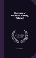 Cover: Sketches of Universal History, Volume 1 - Palala Press