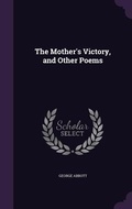 Cover: The Mother's Victory, and Other Poems - Palala Press