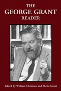 Cover: The George Grant Reader - University of Toronto Press