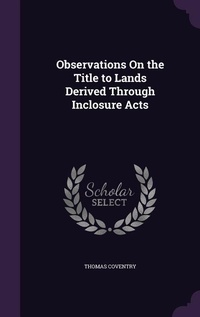 Enlarge image Cover: Observations On the Title to Lands Derived Through Inclosure Acts - Palala Press