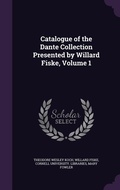 Cover: Catalogue of the Dante Collection Presented by Willard Fiske, Volume 1 - Palala Press