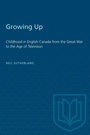 Cover: Growing Up - University of Toronto Press