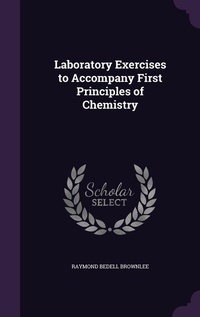 Enlarge image Cover: Laboratory Exercises to Accompany First Principles of Chemistry - Palala Press
