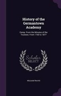 Cover: History of the Germantown Academy - Palala Press