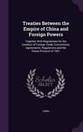 Cover: Treaties Between the Empire of China and Foreign Powers - Palala Press