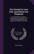 Cover: The Paschal Or Lent Fast, Apostolical and Perpetual - Palala Press