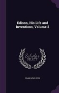Cover: Edison, His Life and Inventions, Volume 2 - Palala Press