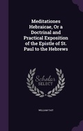 Cover: Meditationes Hebraicae, Or a Doctrinal and Practical Exposition of the Epistle of St. Paul to the Hebrews - Palala Press