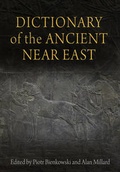 Cover: Dictionary of the Ancient Near East - University of Pennsylvania Press