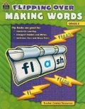 Cover: Flipping Over Making Words, Grade 2 - TEACHER CREATED RESOURCES