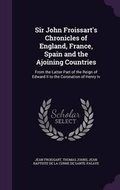 Cover: Sir John Froissart's Chronicles of England, France, Spain and the Ajoining Countries - Palala Press