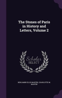 Enlarge image Cover: The Stones of Paris in History and Letters, Volume 2 - Palala Press