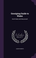 Cover: Gossiping Guide to Wales - Palala Press