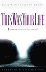 Cover: This Was Your Life! - Baker Books, a division of Baker Publishing Group
