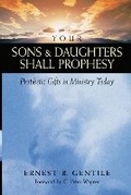 Cover: Your Sons and Daughters Shall Prophesy - Prophetic Gifts in Ministry Today - Chosen Books, a division of Baker Publishing Group