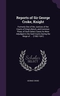 Cover: Reports of Sir George Croke, Knight - Palala Press