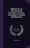 Cover: Marina; Or, an Historical and Descriptive Account of Southport, Lytham, and Blackpool - Palala Press