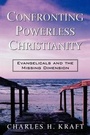 Cover: Confronting Powerless Christianity - Evangelicals and the Missing Dimension - Chosen Books, a division of Baker Publishing Group