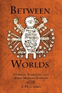 Cover: Between Worlds - University of Pennsylvania Press
