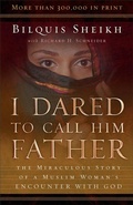Cover: I Dared to Call Him Father - The Miraculous Story of a Muslim Woman`s Encounter with God - Baker Books, a division of Baker Publishing Group