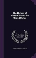 Cover: The History of Bimetallism in the United States - Palala Press