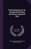 Cover: International Law As Interpreted During the Russo-Japanese War - Palala Press