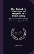 Cover: New Zealand, Its Advantages and Prospects, As a British Colony - Palala Press