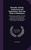 Cover: Remarks, Critical, Conjectural, and Explanatory, Upon the Plays of Shakspeare - Palala Press