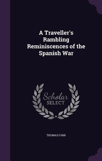 Enlarge image Cover: A Traveller's Rambling Reminiscences of the Spanish War - Palala Press