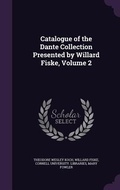Cover: Catalogue of the Dante Collection Presented by Willard Fiske, Volume 2 - Palala Press