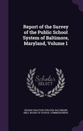 Cover: Report of the Survey of the Public School System of Baltimore, Maryland, Volume 1 - Palala Press