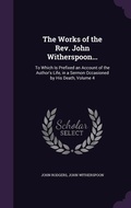 Cover: The Works of the Rev. John Witherspoon... - Palala Press