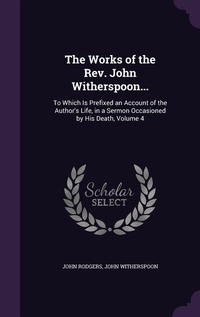 Enlarge image Cover: The Works of the Rev. John Witherspoon... - Palala Press