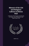 Cover: Memoir of the Life and Religious Labours of Henry Hull - Palala Press