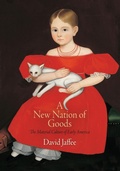 Cover: A New Nation of Goods - University of Pennsylvania Press