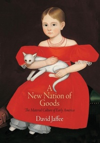 Enlarge image Cover: A New Nation of Goods - University of Pennsylvania Press