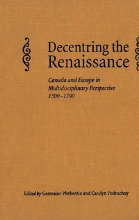 Enlarge image Cover: Decentring the Renaissance - University of Toronto Press