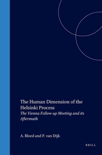 Abbildung von: The Human Dimension of the Helsinki Process:The Vienna Follow-up Meeting and Its Aftermath - Kluwer Academic Publishers