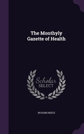 Cover: The Monthyly Gazette of Health - Palala Press