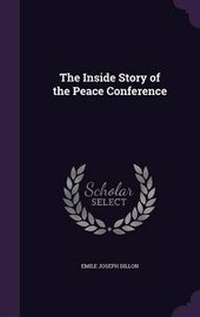 Enlarge image Cover: The Inside Story of the Peace Conference - Palala Press