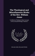 Cover: The Theological and Miscellaneous Works of the Rev. William Jones - Palala Press