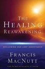 Cover: The Healing Reawakening - Reclaiming Our Lost Inheritance - Chosen Books, a division of Baker Publishing Group