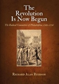 Cover: The Revolution Is Now Begun - University of Pennsylvania Press