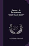 Cover: Electrolytic Preparations - Palala Press