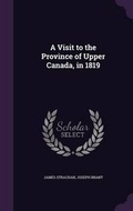 Cover: A Visit to the Province of Upper Canada, in 1819 - Palala Press