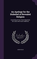 Cover: An Apology for the Disbelief of Revealed Religion - Palala Press