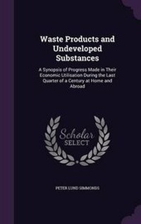 Abbildung von: Waste Products and Undeveloped Substances - Palala Press