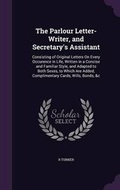 Cover: The Parlour Letter-Writer, and Secretary's Assistant - Palala Press