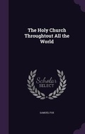 Cover: The Holy Church Throughtout All the World - Palala Press